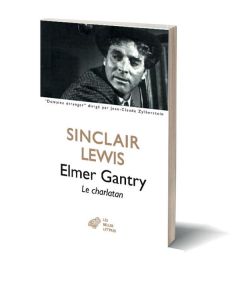 Elmer Gantry. Le charlatan - Lewis Sinclair - Michaud Régis - Lacassin Francis