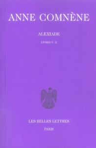 Alexiade. Tome 2, livres V-X, édition bilingue français-grec - Comnène Anne - Leib Bernard