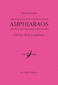 Amphiaraos. Guerrier, devin et guérisseur - Sineux Pierre