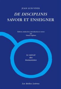 De disciplinis. Savoir et enseigner, Edition bilingue français-latin - Vives Juan Luis - Vigliano Tristan