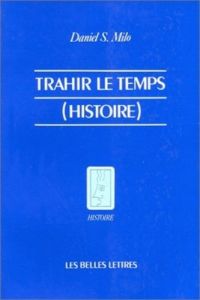 Trahir le temps (Histoire) - Milo Daniel S.