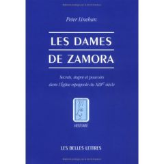 Les Dames de Zamora. Secrets, stupre et pouvoirs dans l'Église espagnole du XIIIe siècle - Linehan Peter - Piron Sylvain