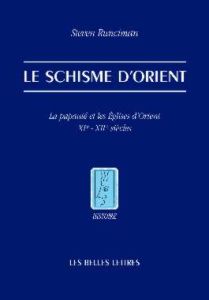 Le Schisme d'Orient. La papauté et les Eglises d'Orient XIe et XIIe siècles - Runciman Steven - Defrance Hugues