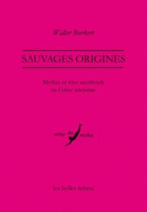 Sauvages origines. Mythes et rites sacrificiels en Grèce ancienne - Burkert Walter - Lenfant Dominique