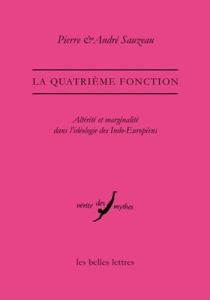 La quatrième fonction. Altérité et marginalité dans l'idéologie des Indo-Européens - Sauzeau Pierre - Sauzeau André