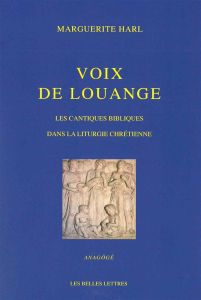 Voix de louange. Les cantiques bibliques dans la liturgie chrétienne - Harl Marguerite - Meynadier Bruno - Pietrobelli An