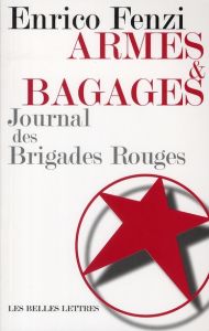 Armes et bagages. Journal des Brigades Rouges - Fenzi Enrico - Marino Gérard