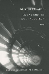 Le labyrinthe du traducteur - Balazuc Olivier