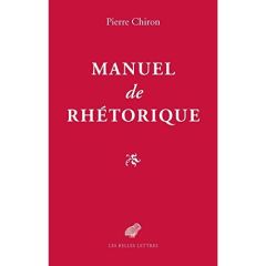 Manuel de rhétorique ou Comment faire de l'élève un citoyen - Chiron Pierre