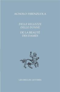 De la beauté des dames. Edition bilingue français-italien - Firenzuola Agnolo - Piéjus Marie-Françoise - Maest