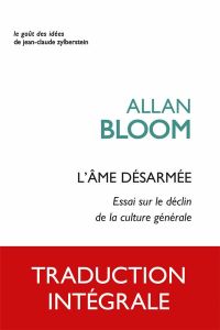 L'âme désarmée. Essai sur le déclin de la culture générale - Bloom Allan - Bellow Saul - Alexandre Paul - Haas