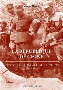 La République de Chine. Histoire générale de la Chine (1912-1949) - Paulès Xavier - Chaussende Damien