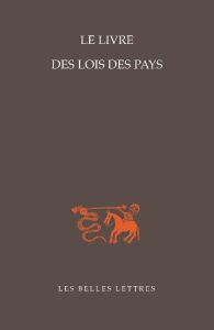 Le livre des lois des pays. Un traité syriaque sur le destin de l''école" de Bardesane - Poirier Paul-Hubert - Crégheur Eric