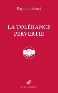 La Tolérance pervertie - Massé Raymond