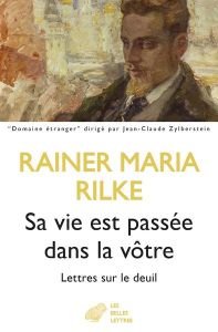 Sa vie est passée dans la vôtre. Lettres sur le deuil - Rilke Rainer Maria - Venaille Micha