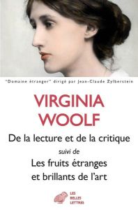 De la lecture et de la critique. Suivi de Les fruits étranges et brillants de l'art - Woolf Virginia - Durastanti Sylvie