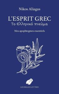 L'ESPRIT GREC - MES APOPHTEGMES ESSENTIELS - ALIAGAS NIKOS