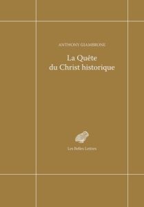 La Quête du Christ historique - Giambrone Anthony - Burnet Régis - Silly Renaud