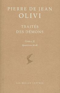 Traités des démons. Summa II, questions 40-48, édition bilingue français-latin - Olivi Pierre de Jean - Boureau Alain