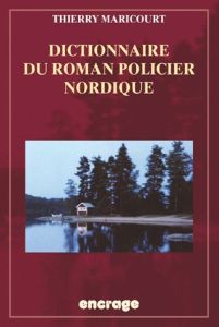 Dictionnaire du roman policier nordique - Maricourt Thierry