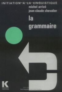 La grammaire - Guiraud Pierre - Rey Alain - Arrivé Michel