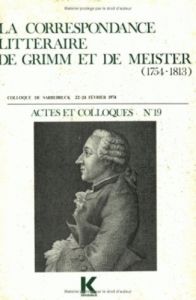 La correspondance littéraire de Grimm et de Meister (1754-1813) - Bray Bernard - Schlobach Jochen - Varloot Jean