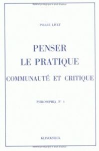 Penser le pratique, communauté et critique - Livet Pierre