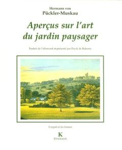 Aperçus sur l'art du jardin paysager. assortis d'une Petite revue de parcs anglais - Pückler-Muskau Hermann von - Rubercy Eryck de