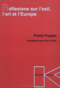 Réflexions sur l'exil, l'art et l'Europe. Entretiens avec Aline Dallier - Popper Frank