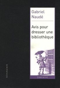 Avis pour dresser une bibliothèque - Teyssandier Bernard - Naudé Gabriel