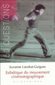 Esthétique du mouvement cinématographique - Liandrat-Guigues Suzanne