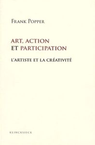 Art, action et participation. L'artiste et la créativité aujourd'hui - Popper Frank