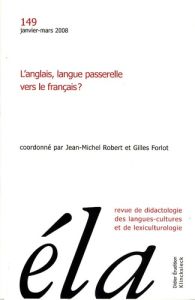 Etudes de Linguistique Appliquée N° 149, Janvier-mars 2008 : L'anglais, langue passerelle vers le fr - Robert Jean-Michel - Forlot Gilles