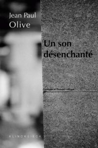 Un son désenchanté. Musique et théorie critique - Olive Jean-Paul