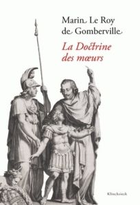 La doctrine des moeurs - Gomberville Marin Le Roy de - Teyssandier Bernard