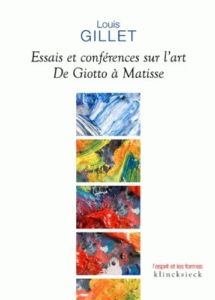 Essais et conférences sur l'art. De Giotto à Matisse - Gillet Louis - Rubercy Eryck de