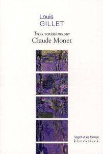 Trois variations sur Claude Monet - Gillet Louis - Rubercy Eryck de