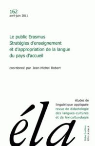 Etudes de Linguistique Appliquée N° 162, Avril-juin 2011 : Le public Erasmus. Stratégies d'enseignem - Robert Jean-Michel