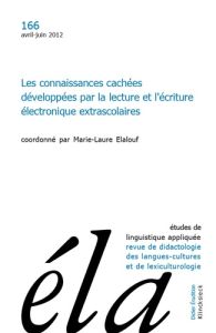 Etudes de Linguistique Appliquée N° 166, Avril-juin 2012 : Les connaissances cachées développées par - Elalouf Marie-Laure