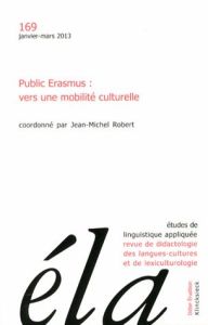 Etudes de Linguistique Appliquée N° 169, Janvier-mars 2013 : Public Erasmus : vers une mobilité cult - Robert Jean-Michel