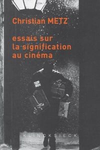 Essais sur la signification au cinéma. Tomes 1 et 2 - Metz Christian