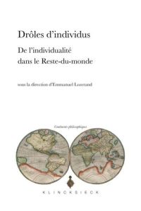 Drôles d'individus. De la singularité individuelle dans le Reste-du-Monde - Lozerand Emmanuel - Flahault François