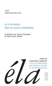 Etudes de Linguistique Appliquée N° 184, Octobre-décembre 2016 : La e-formation dans le cursus unive - Champain Pascal - Elalouf Marie-Laure