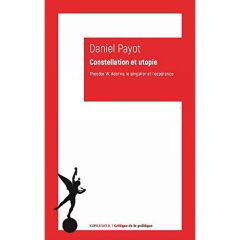 Constellation et utopie. Theodor W. Adorno, le singulier et l?espérance - Payot Daniel