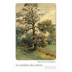 La matière des arbres - Rubercy Eryck de - Rubercy Guy de