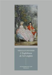 Pourquoi l'art anglais est-il anglais ? - Pevsner Nikolaus - Azay Lucien d' - Ogée Frédéric