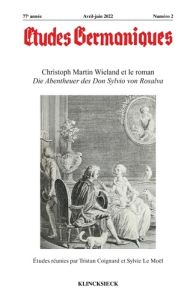 Études germaniques - N°2/2022. Christoph Martin Wieland et le roman Die Abentheuer des Don Sylvio vo - Coignard Tristan - Le Moël sylvie