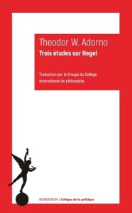 Trois études sur Hegel - Adorno Theodor W.