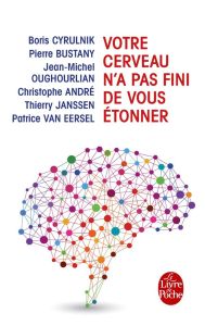 Votre cerveau n'a pas fini de vous étonner - Cyrulnik Boris - Bustany Pierre - Oughourlian Jean