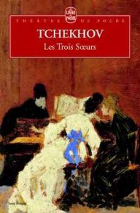 Les Trois Soeurs. Drame en quatre actes - Tchekhov Anton - Pavis Patrice - Huens Jean-Claude